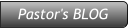 Pastor's BLOG