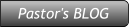Pastor's BLOG