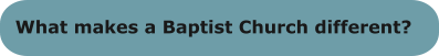 What makes a Baptist Church different?